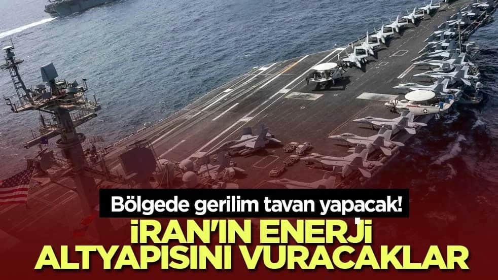 Bölgede gerilim artacak! İran'ın enerji altyapısını vuracaklar