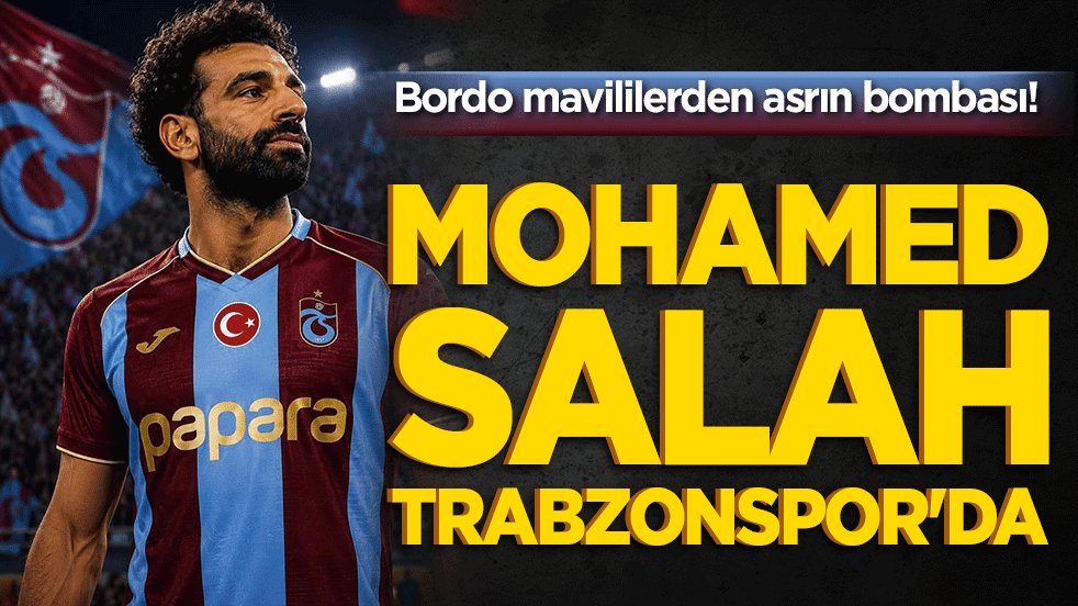 Bordo mavililerden asrın bombası! Mohamed Salah Trabzonspor'da!