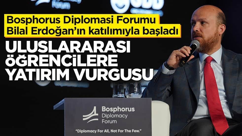 Bosphorus Diplomasi Forumu, Bilal Erdoğan’ın katılımıyla başladı