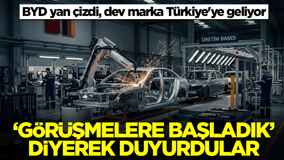 BYD yan çizdi, dev marka Türkiye'ye geliyor: 'Görüşmelere başladık' diyerek duyurdular