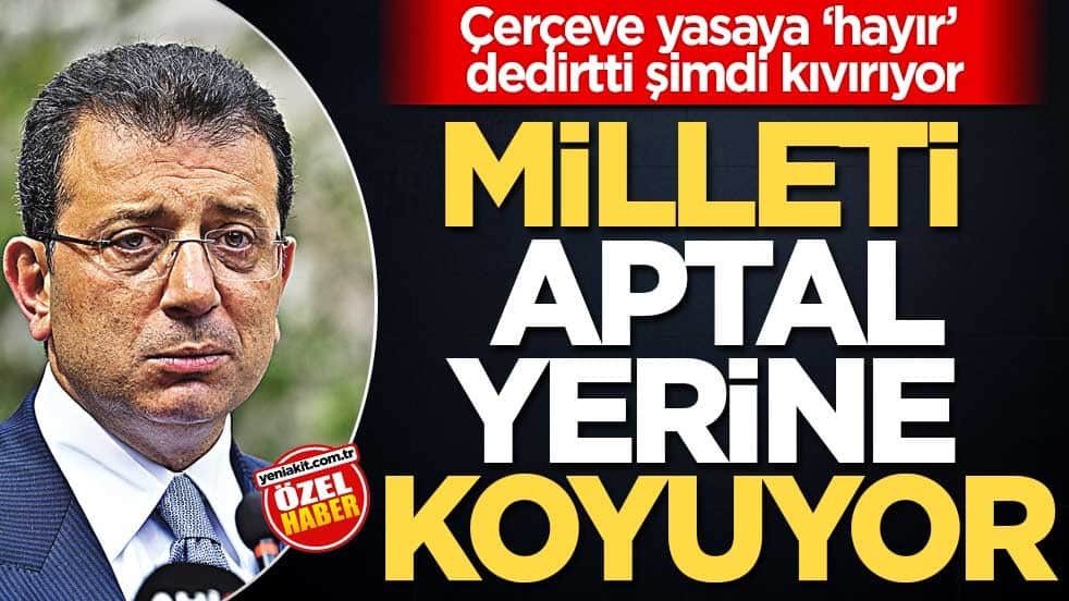 Çerçeve yasaya ‘hayır’ dedirtti şimdi kıvırıyor! Milleti aptal yerine koyuyor