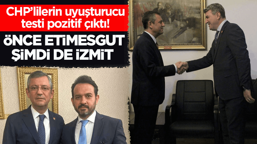 CHP’lilerin uyuşturucu testi pozitif çıktı! Önce Etimesgut şimdi de İzmit