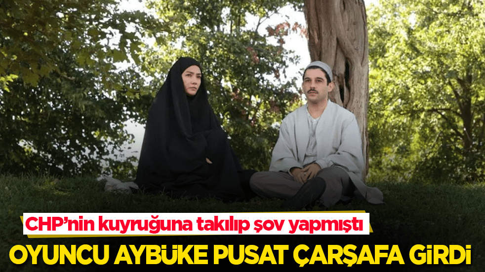 CHP’nin kuyruğuna takılıp şov yapmıştı! Oyuncu Aybüke Pusat çarşafa girdi