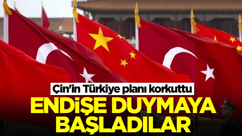 Çin'in Türkiye planı korkuttu: Endişe duymaya başladılar