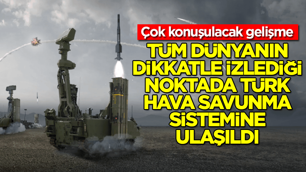 Çok konuşulacak gelişme: Tüm dünyanın dikkatle izlediği noktada Türk hava savunma sistemine ulaşıldı