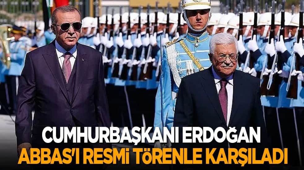 Cumhurbaşkanı Erdoğan, Filistin Devlet Başkanı Mahmud Abbas'ı resmi törenle karşıladı