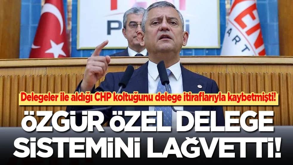 Delegele satın alarak oturduğu CHP koltuğunu delegelerin itiraflarıyla kaybetmişti! Özgür Özel delege sistemini lağvetti!