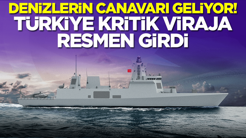 Denizlerin canavarı geliyor: Türkiye kritik viraja resmen girdi