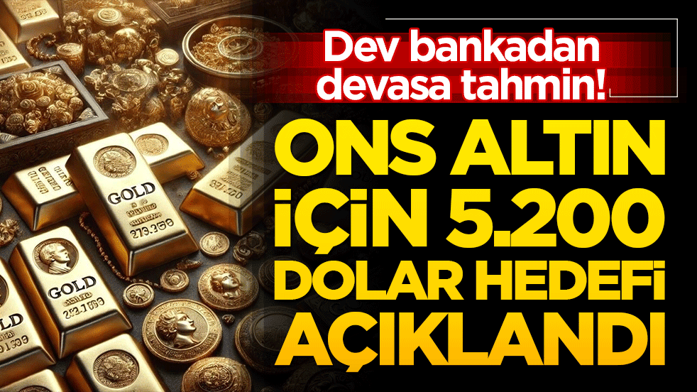Dev bankadan devasa tahmin! Ons altın için 5.200 dolar hedefi açıklandı!