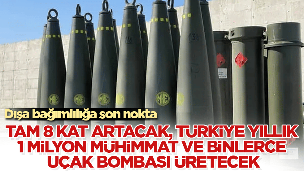 Dışa bağımlılığa son nokta: Tam 8 kat artacak, Türkiye yıllık 1 milyon mühimmat ve binlerce uçak bombası üretecek