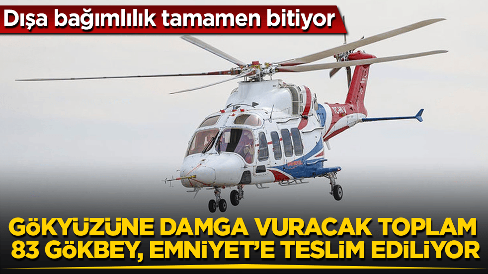 Dışa bağımlılık tamamen bitiyor: Gökyüzüne damga vuracak toplam 83 Gökbey, Emniyet’e teslim ediliyor