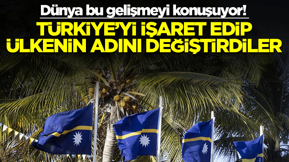 Dünya bu gelişmeyi konuşuyor: Türkiye işaret edip ülkenin adını değiştirdiler