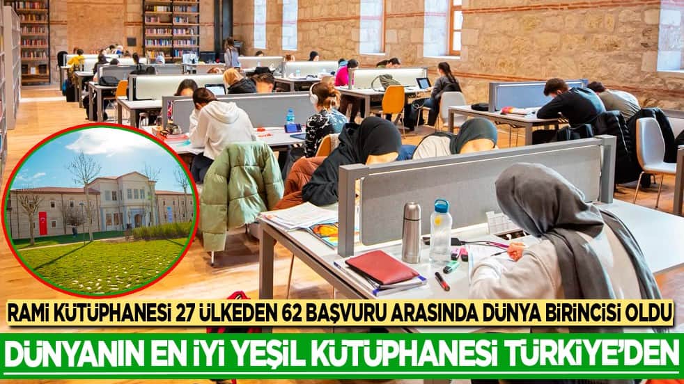 Dünyanın en iyi yeşil kütüphanesi Türkiye'den... Rami Kütüphanesi 27 ülkeden 62 başvuru arasında dünya birincisi oldu!