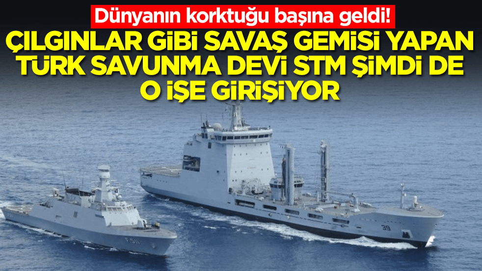 Dünyanın korktuğu başına geldi: Çılgınlar gibi savaş gemisi yapan Türk savunma devi STM şimdi de o işe girişiyor