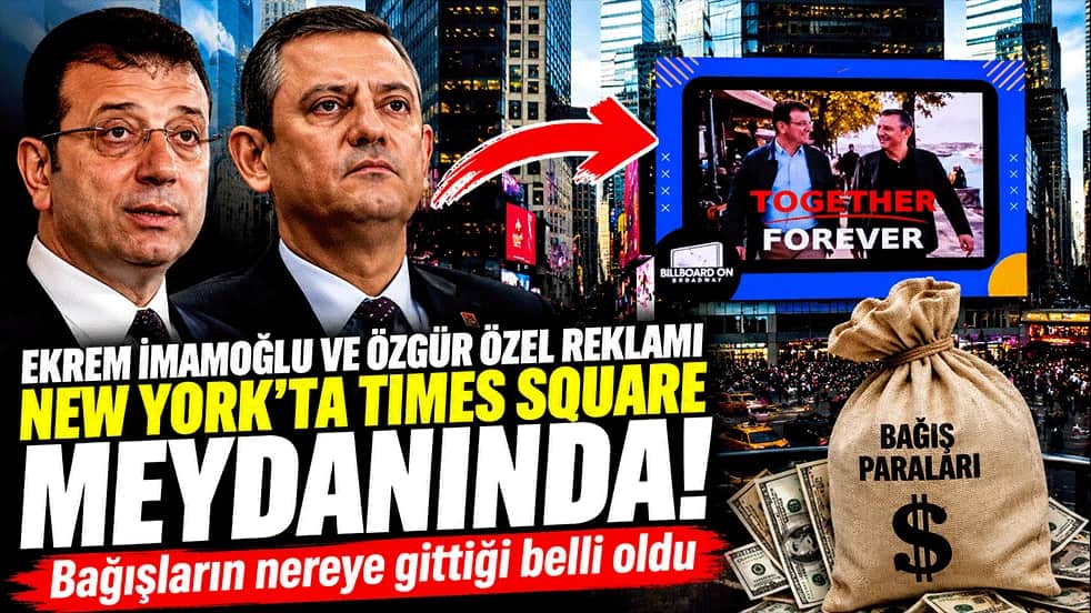 Ekrem İmamoğlu ve Özgür Özel reklamı New York'ta Times Square meydanında! Bağışların nereye gittiği belli oldu