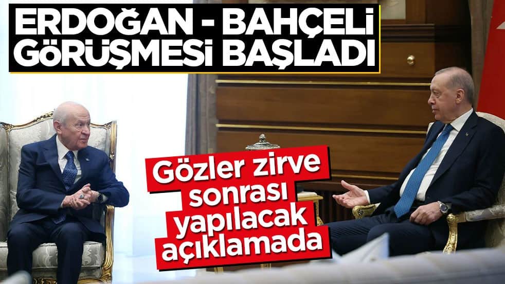 Erdoğan - Bahçeli görüşmesi başladı