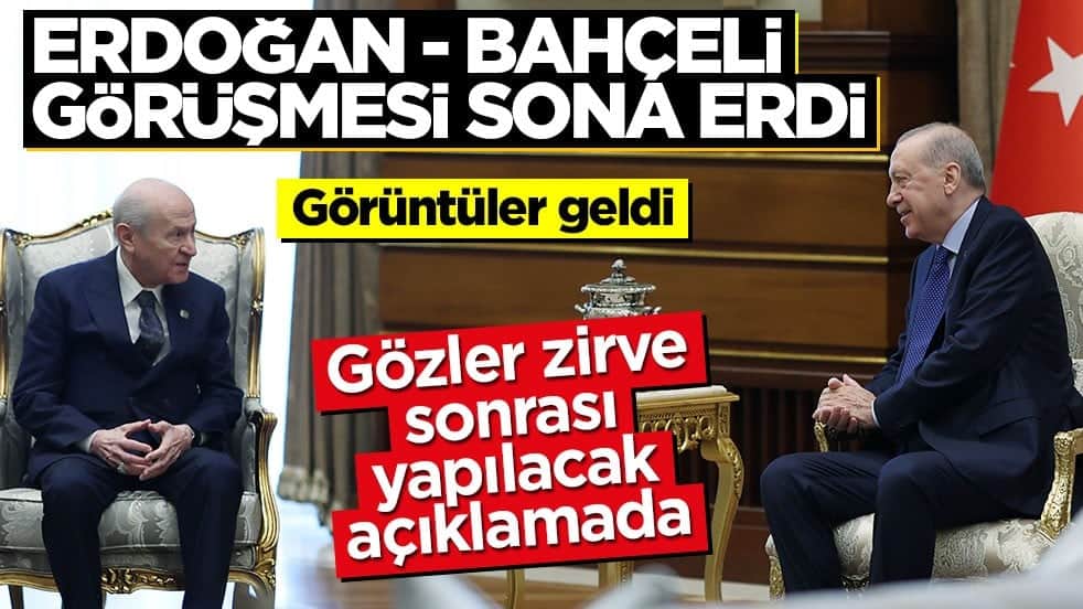 Erdoğan - Bahçeli görüşmesi sona erdi