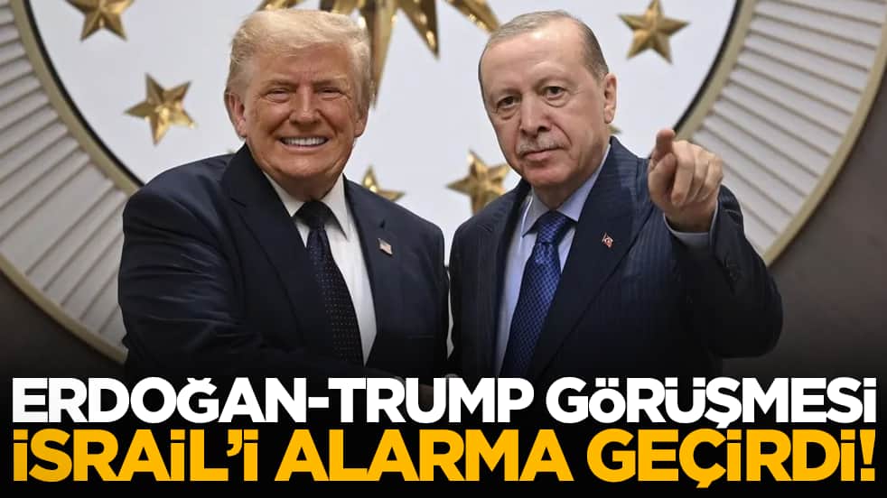 Erdoğan-Trump görüşmesi İsrail’i alarma geçirdi!