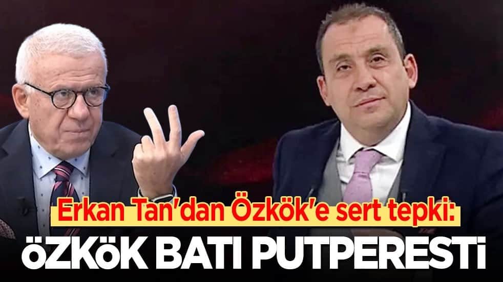 Erkan Tan'dan Özkök'e sert tepki: Özkök "Batı putperesti"