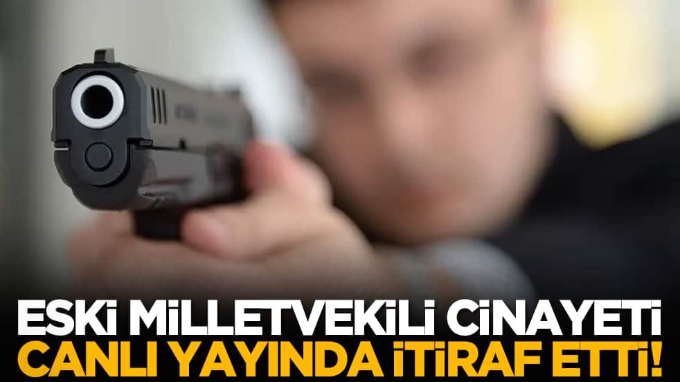 Eski milletvekili cinayeti canlı yayında itiraf etti!