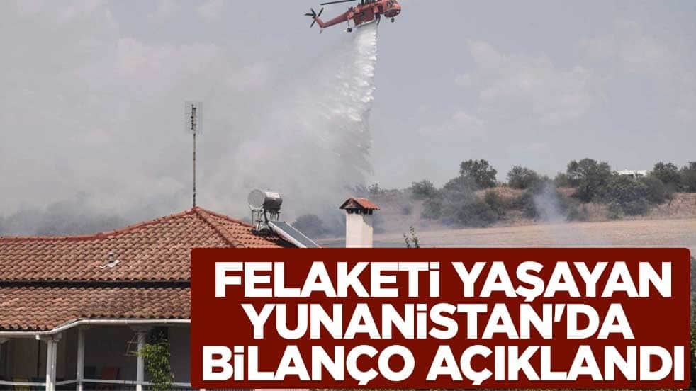 Felaketi yaşayan Yunanistan'da bilanço açıklandı