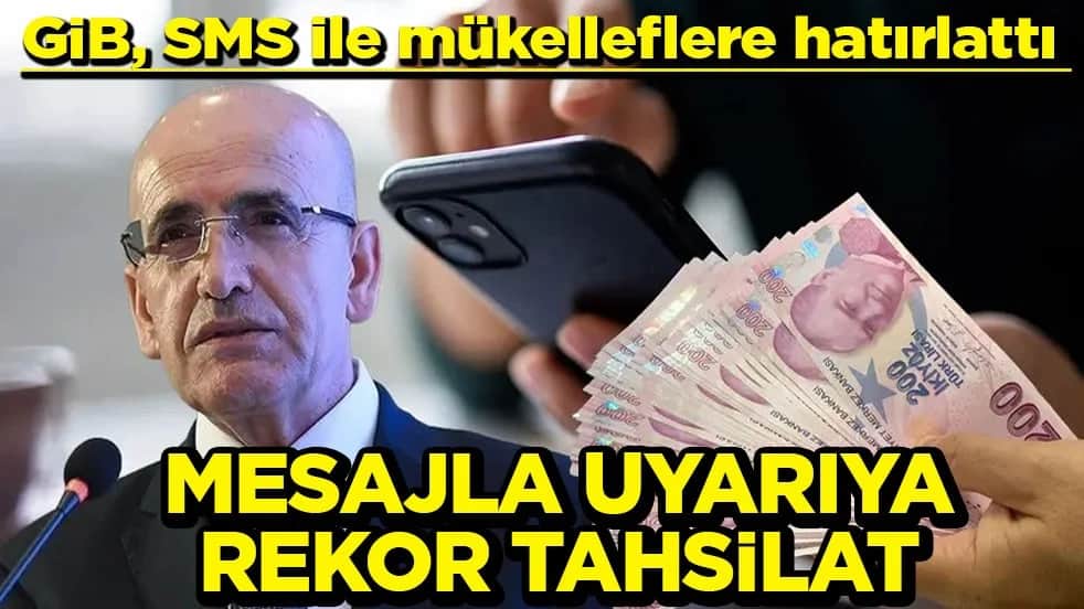 GİB, SMS ile mükelleflere hatırlattı Mesajla uyarıya rekor tahsilat