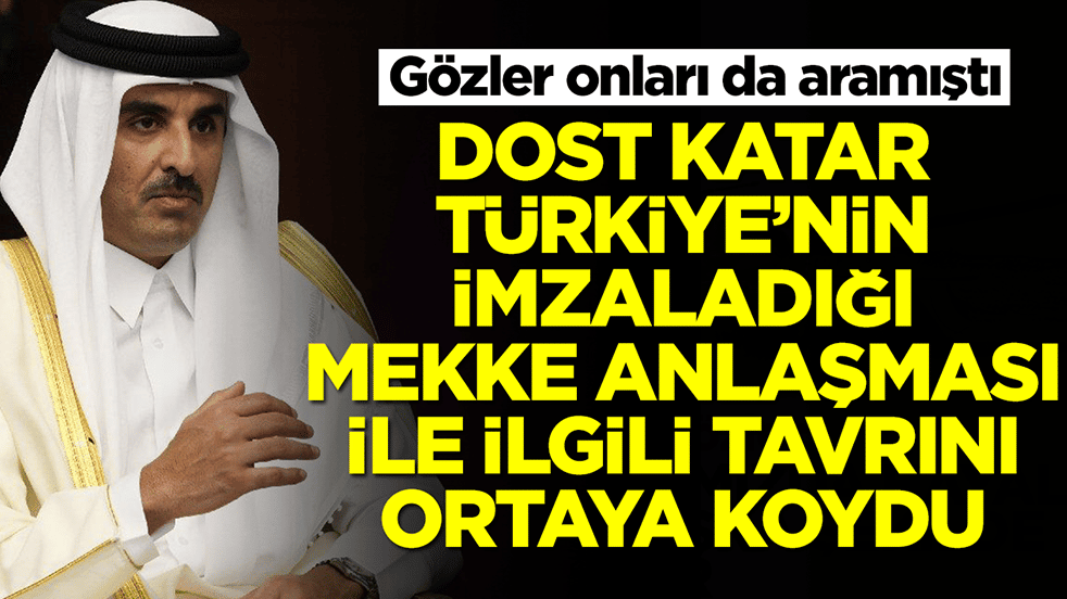 Gözler onları da aramıştı: Dost Katar, Mekke Anlaşması ile ilgili tavrını ortaya koydu