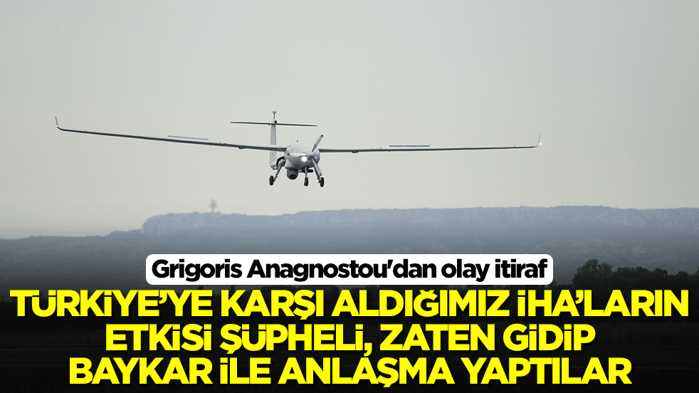 Grigoris Anagnostou'dan olay itiraf: Türkiye'ye karşı aldığımız İHA'ların etkisi şüpheli, zaten gidip Baykar ile anlaştılar
