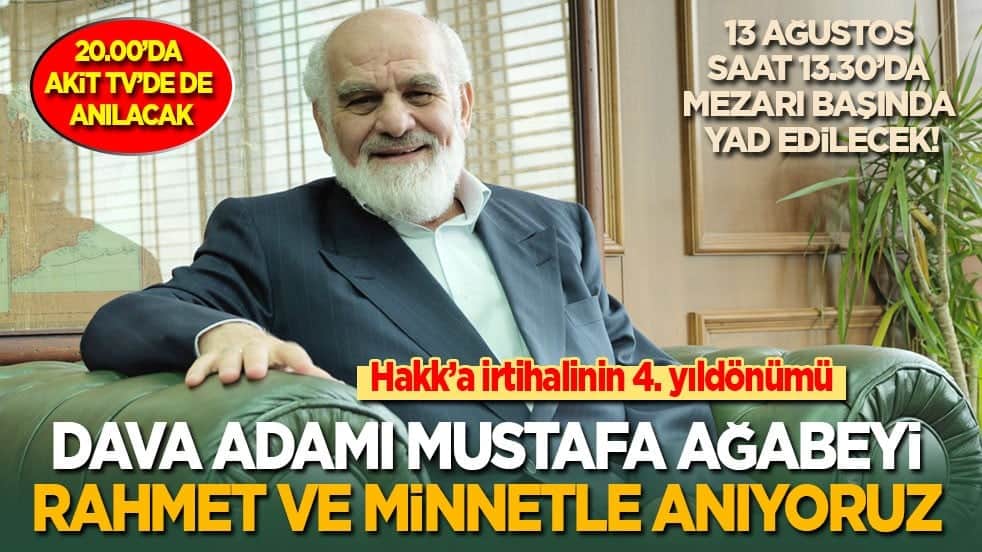 Hakk’a irtihalinin 4. yıldönümü: Dava adamı Mustafa ağabeyi rahmet ve minnetle anıyoruz!