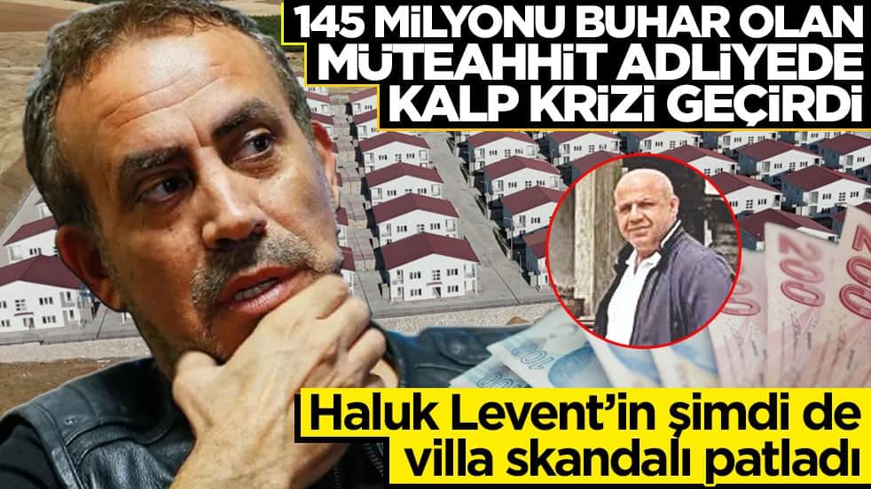 Haluk Levent’in villa skandalı patladı! Müteahhit adliyede kalp krizi geçirdi