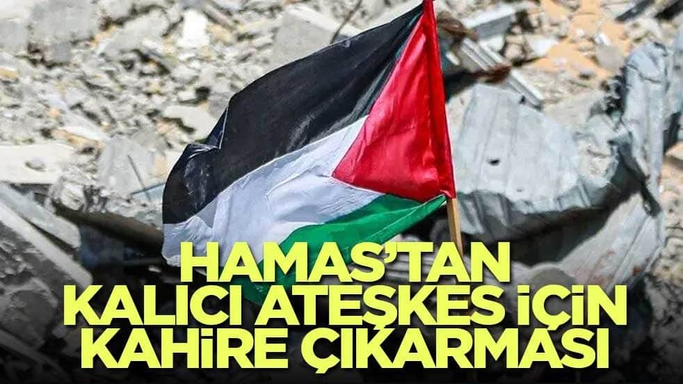 Hamas’tan kalıcı ateşkes için Kahire çıkarması