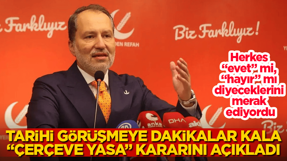 Herkes "evet" mi, "hayır" mı diyeceklerini merak ediyordu! Fatih Erbakan, tarihi görüşmeye dakikalar kala partisinin "çerçeve yasa" kararını açıkladı