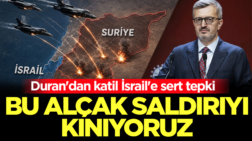 İletişim Başkanı Duran'dan katil İsrail'e sert tepki: Bu alçak saldırıyı kınıyoruz