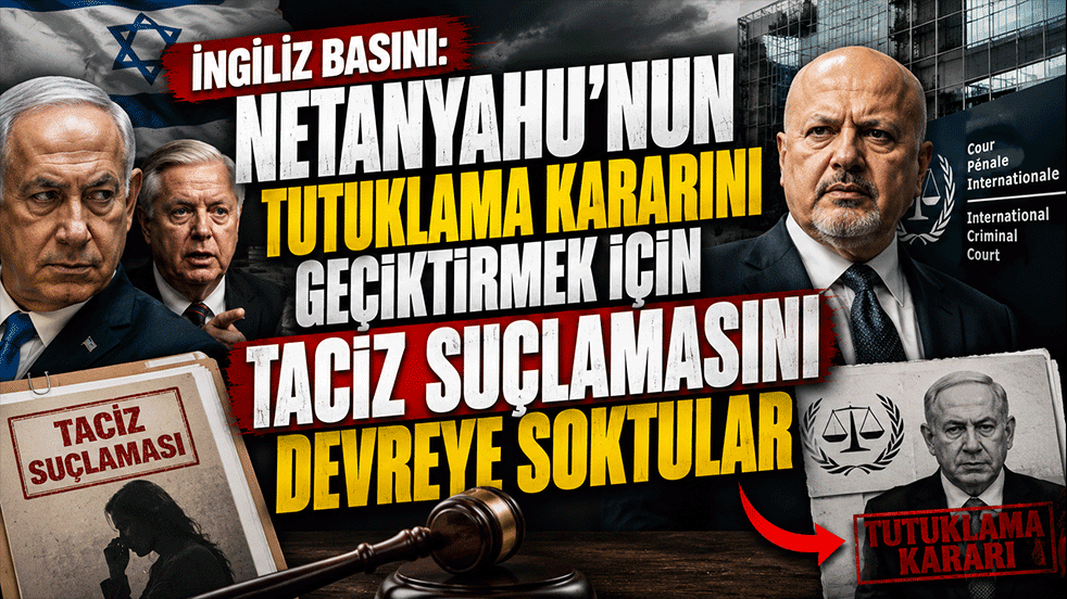 İngiliz basını: Netanyahu’nun tutuklama kararını geciktirmek için taciz suçlamasını devreye soktular
