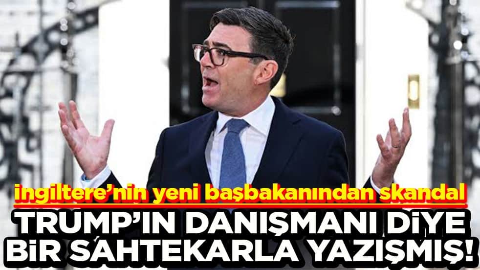 İngiltere’nin yeni başbakanından skandal Trump’ın danışmanı diye bir sahtekarla yazışmış!