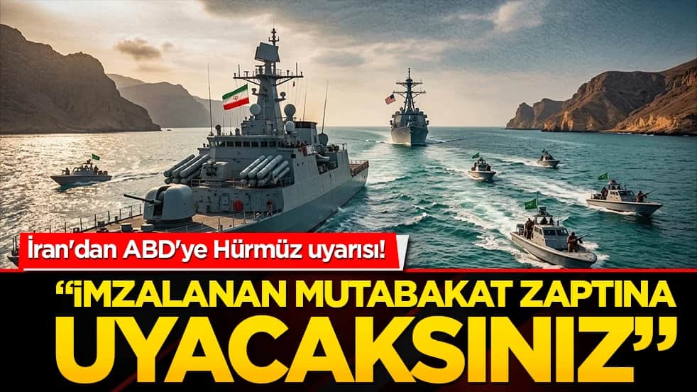 İran'dan ABD'ye Hürmüz uyarısı! İmzalanan mutabakat zaptına uyacaksınız!