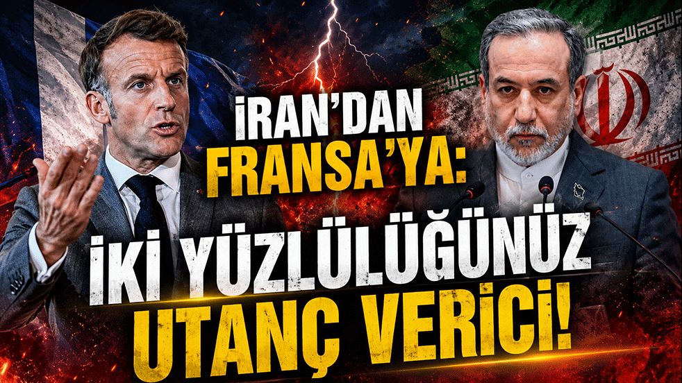 İran’dan Fransa’ya sert tepki: İki yüzlülüğünüz utanç verici