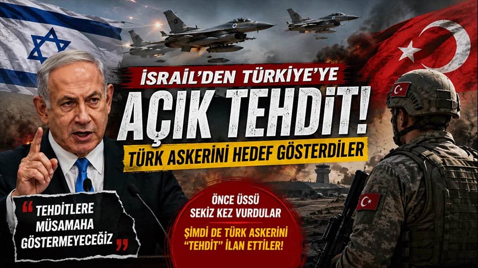 İsrail’den Türkiye’ye açık tehdit! Türk askerini hedef gösterdiler