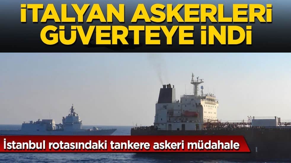 İstanbul rotasındaki tankere askeri müdahale! İtalyan askerleri güverteye indi