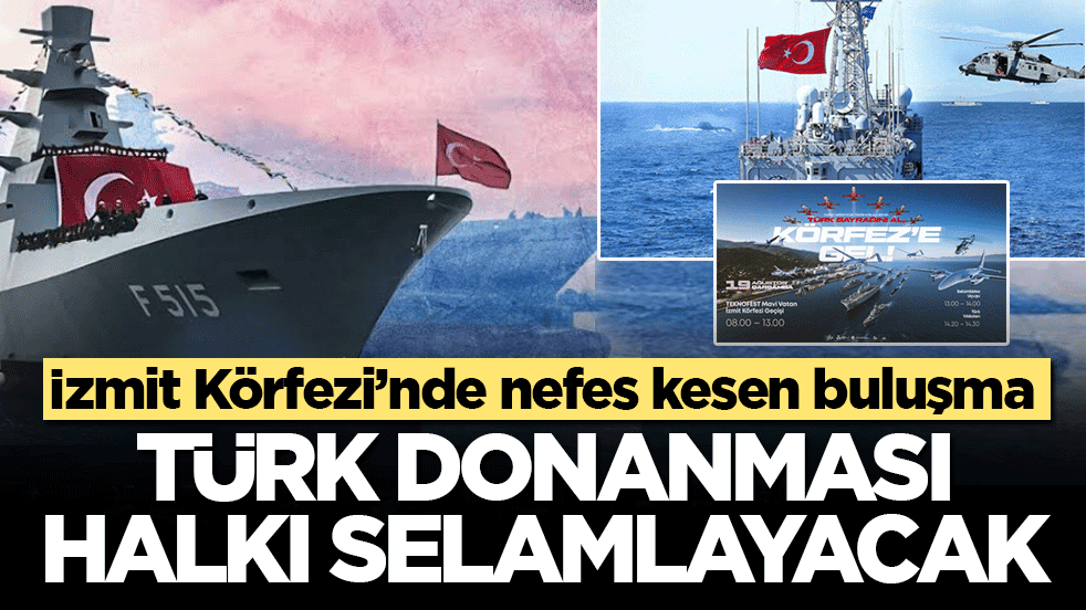 İzmit Körfezi’nde nefes kesen buluşma: Türk donanması halkı selamlayacak