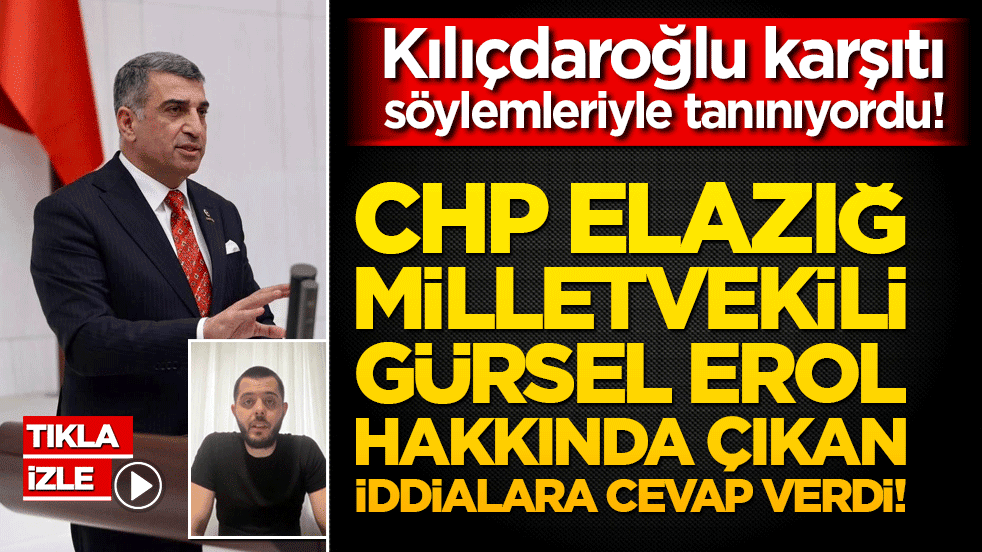 Kılıçdaroğlu karşıtı çıkışlarıyla bilinen CHP Elazığ Milletvekili Gürsel Erol hakkında çıkan iddialara cevap verdi!
