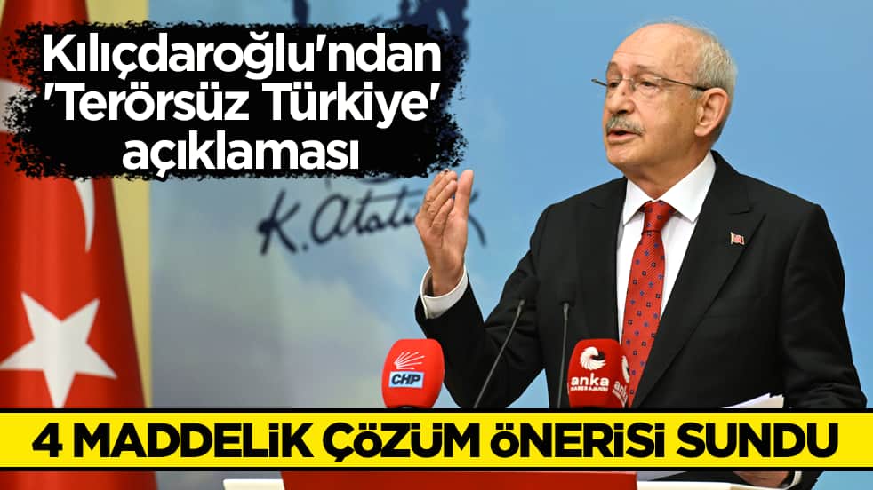 Kılıçdaroğlu'ndan 'Terörsüz Türkiye' açıklaması! 4 maddelik çözüm önerisi sundu