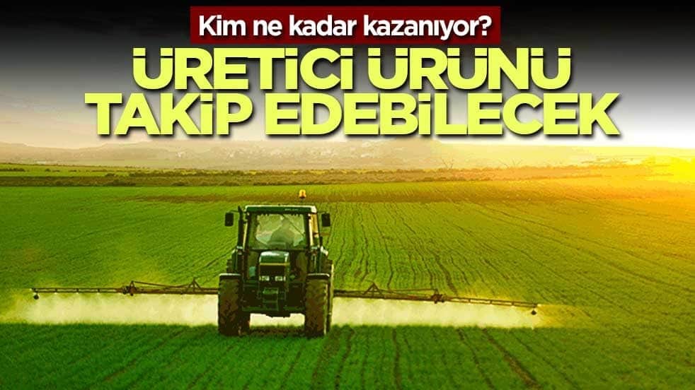 Kim ne kadar kazanıyor! Üretici ürünü takip edebilecek