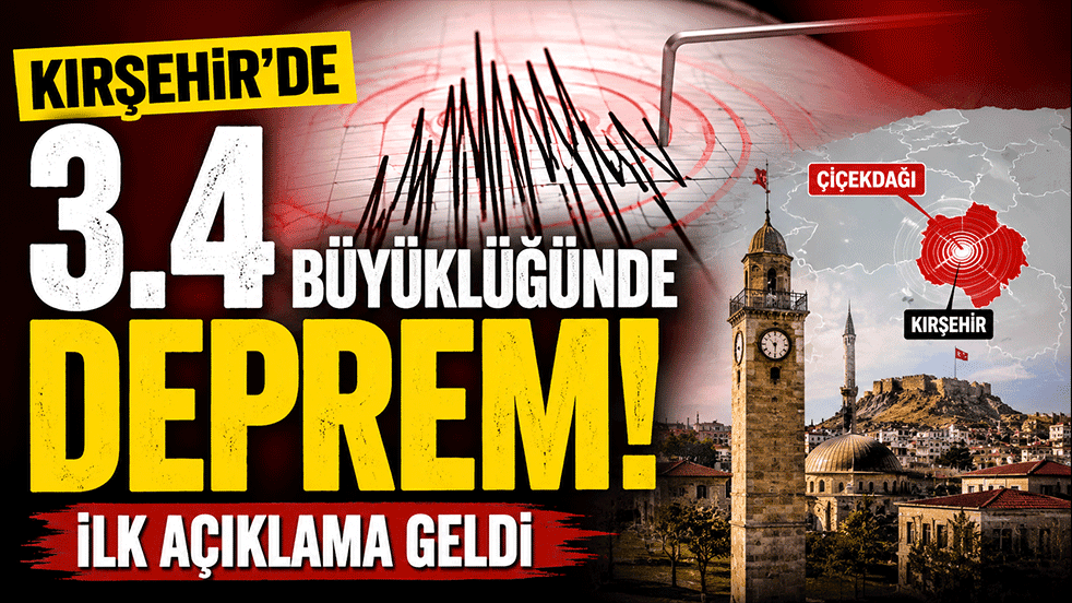 Kırşehir'de 3.4 büyüklüğünde deprem! İlk açıklama geldi