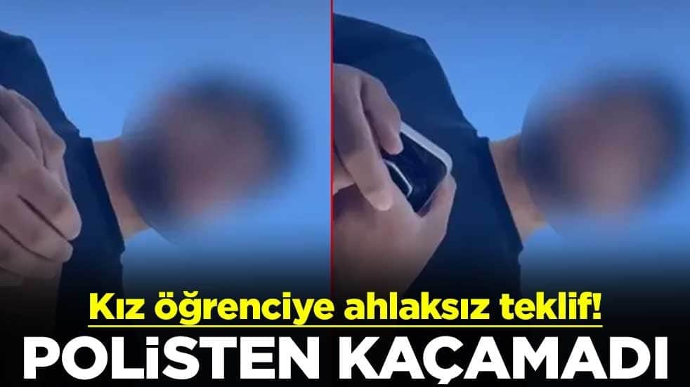 Kız öğrenciye ahlaksız teklif! Polisten kaçamadı