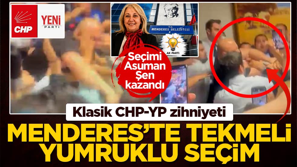 Klasik CHP-YP zihniyeti: Menderes’te tekmeli yumruklu seçim! Sandıktan Asuman Şen zaferle çıktı