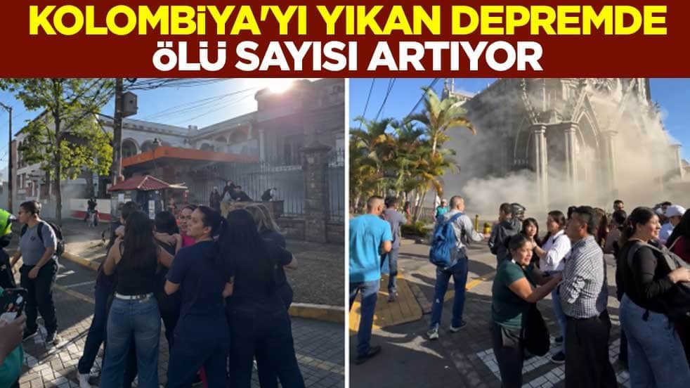 Kolombiya'yı yıkan depremde ölü sayısı artıyor