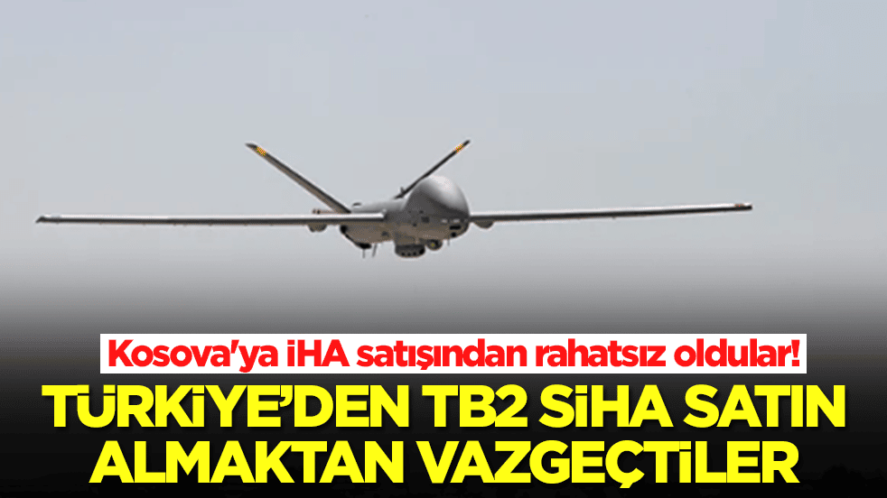 Kosova'ya İHA satışından rahatsız oldular: Türkiye'den TB2 SİHA almaktan vazgeçtiler