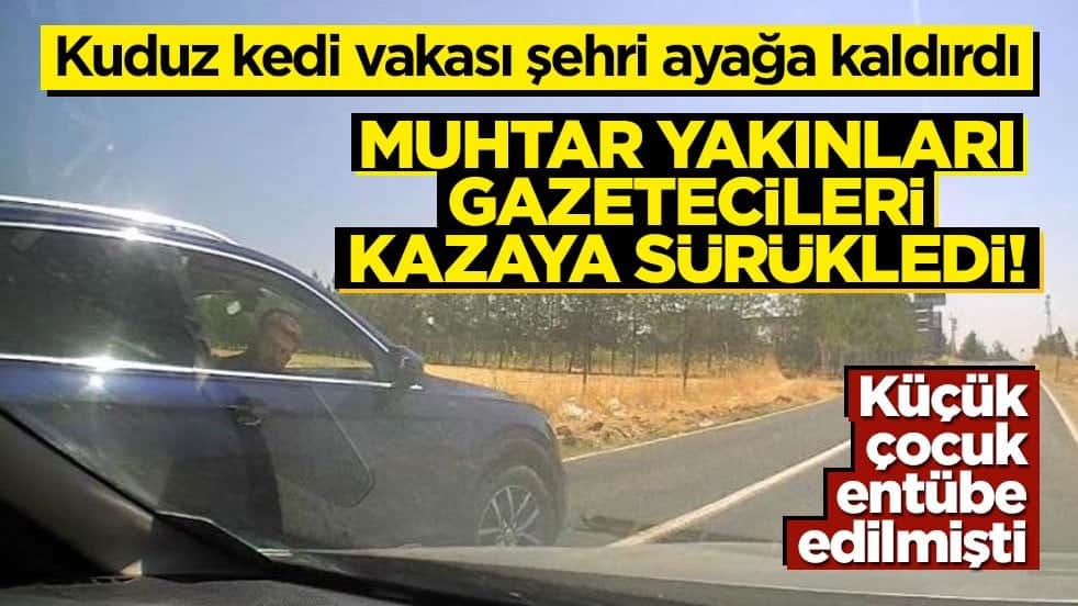 Kuduz kedi yüzünden çocuk entübe olmuştu: Olay yerine gelen gazetecileri kazaya sürüklediler