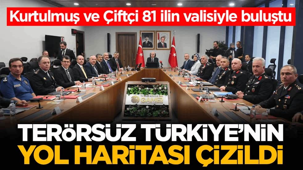 Kurtulmuş ve Çiftçi 81 ilin valisiyle buluştu! Terörsüz Türkiye’nin yol haritası çizildi